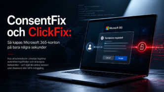 ConsentFix och ClickFix illustrerar hur cyberkriminella kapar Microsoft 365-sessioner genom OAuth-token och avancerad social manipulation.