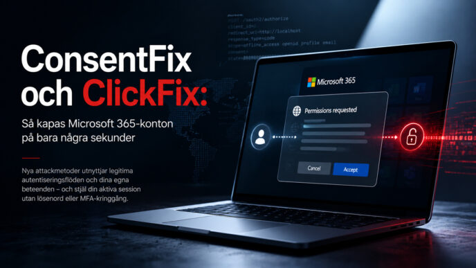 ConsentFix och ClickFix illustrerar hur cyberkriminella kapar Microsoft 365-sessioner genom OAuth-token och avancerad social manipulation.
