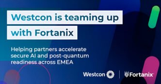 – Westcon Comstor stärker EMEA med nytt Fortanix partnerskap för avancerad AI datasäkerhet | IT-Branschen