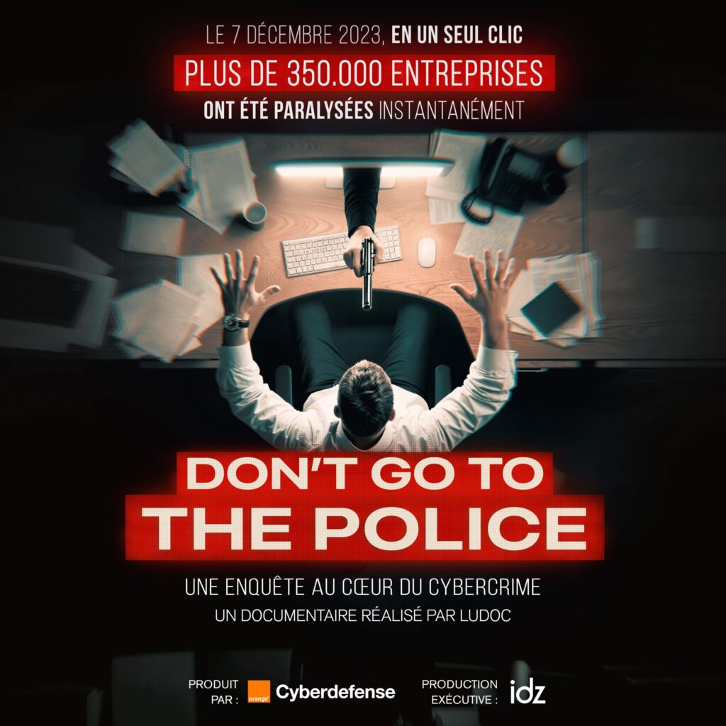 Don't Go to the Police – Orange Cyberdefense launches "Don't Go to the Police", a documentary about global cybercrime | IT Industry