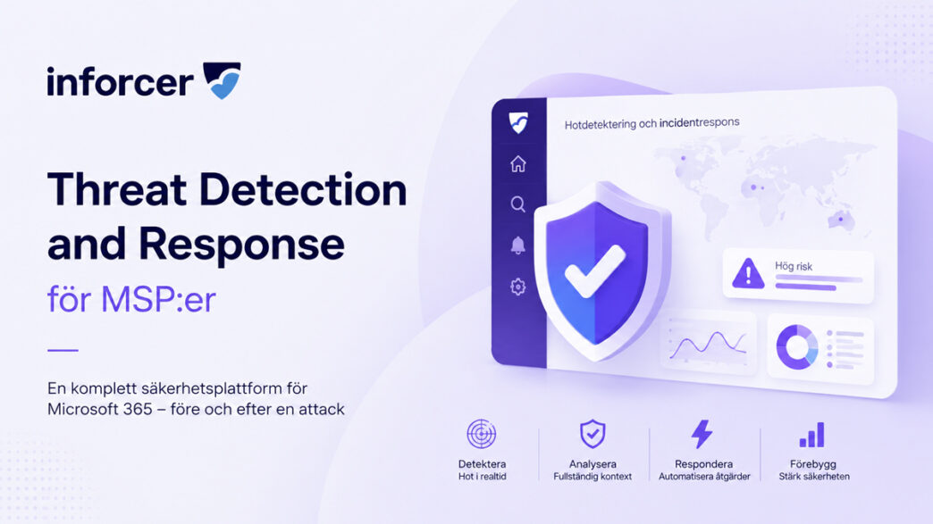 Inforcer lanserar hotdetektering och incidentrespons för MSP | IT-Branschen Inforcer Threat Detection and Response för MSP:er med Microsoft 365-säkerhet och incidentrespons