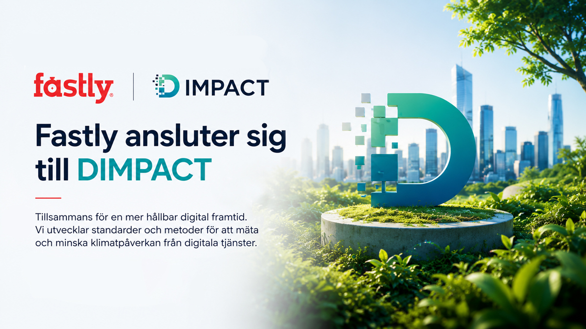 Fastly liittyy DIMPACTiin vahvistaakseen digitaalisen kestävyyden työtä | IT-ala