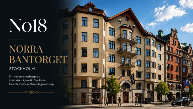 No18s førsteklasses arbeidsplass på Norra Bantorget i Stockholm, med historisk arkitektur og moderne, fleksible kontormiljøer i en sentral beliggenhet.
